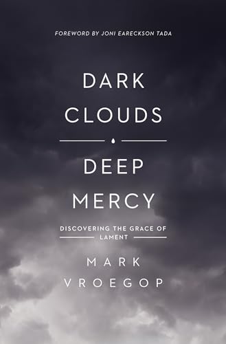Dark Clouds, Deep Mercy: Discovering the Grace of Lament von Crossway Books
