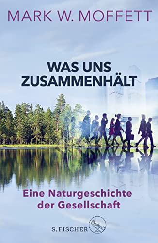 Was uns zusammenhält: Eine Naturgeschichte der Gesellschaft von S. Fischer Verlag GmbH