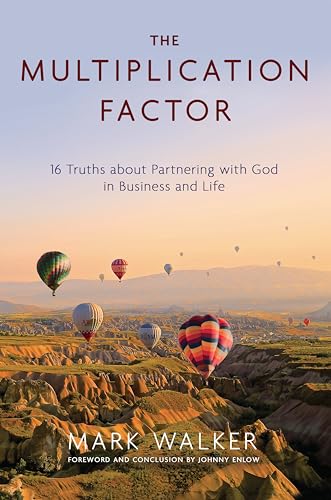 The Multiplication Factor: 16 Truths About Partnering with God in Business and Life
