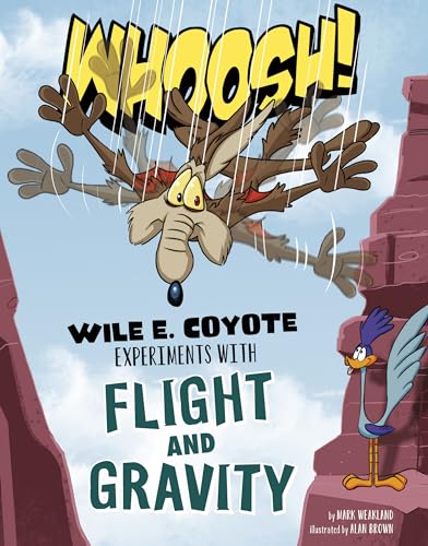 Whoosh!: Wile E. Coyote Experiments with Flight and Gravity (Wile E. Coyote, Physical Science Genius) von Capstone Press