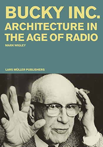 Buckminster Fuller Inc.: Architecture in the Age of Radio von Lars Muller Publishers