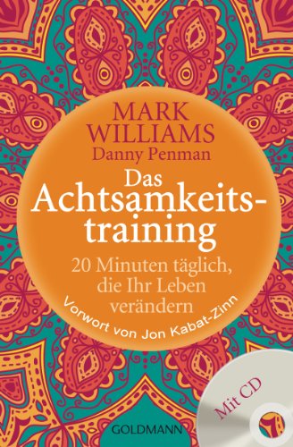 Das Achtsamkeitstraining: 20 Minuten täglich, die Ihr Leben verändern von Goldmann TB