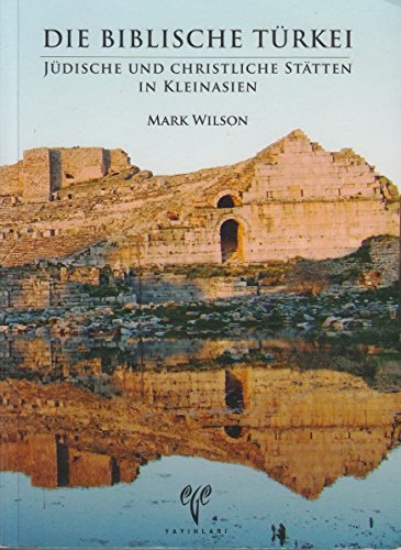 Die biblische Türkei Jüdische und Christliche Stätten in Kleinasien