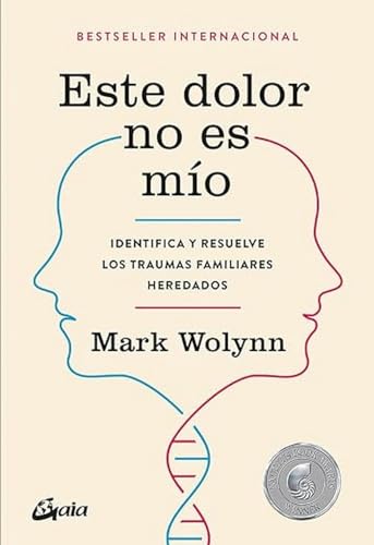 Este dolor no es mío: Identifica y resuelve los traumas familiares heredados (Psicoemoción)