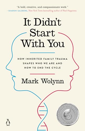 It Didn't Start with You: How Inherited Family Trauma Shapes Who We Are and How to End the Cycle It Didn't Start with You: How Inherited Family Trauma Shapes Who We Are and How to End the Cycle