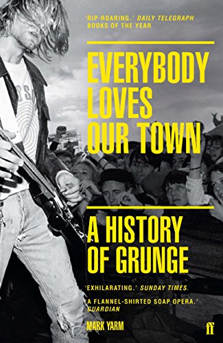 Everybody Loves Our Town: A History of Grunge von Faber & Faber