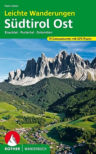 Leichte Wanderungen Südtirol Ost: Genusstouren im Eisacktal, Pustertal und den Dolomiten. 75 Touren. Mit GPS-Tracks (Rother Wanderbuch)