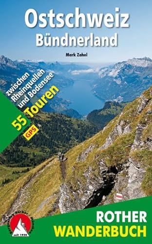 Ostschweiz - Bündnerland: 55 Touren zwischen Rheinquellen und Bodensee. Mit GPS-Daten (Rother Wanderbuch) von Bergverlag Rother