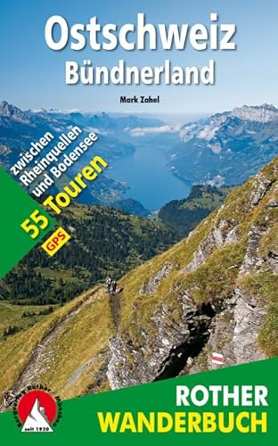 Ostschweiz - Bündnerland: 55 Touren zwischen Rheinquellen und Bodensee. Mit GPS-Daten (Rother Wanderbuch) von Bergverlag Rother