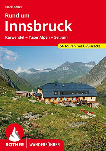 Rund um Innsbruck: Karwendel - Tuxer Alpen - Sellrain. 50 Touren. Mit GPS-Tracks (Rother Wanderführer) von Bergverlag Rother