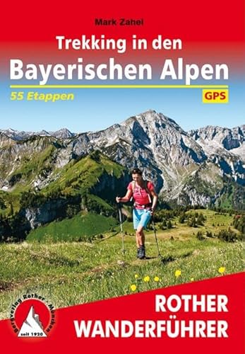 Trekking in den Bayerischen Alpen: 7 mehrtägige Hüttentouren zwischen Allgäu und Berchtesgaden. 55 Etappen. Mit GPS-Tracks (Rother Wanderführer)