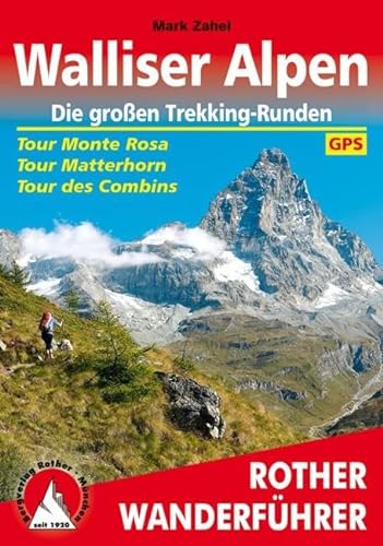 Walliser Alpen. Die großen Trekking-Runden: Tour Monte Rosa - Tour Matterhorn - Tour des Combins. Mit GPS-Daten (Rother Wanderführer) von Bergverlag Rother