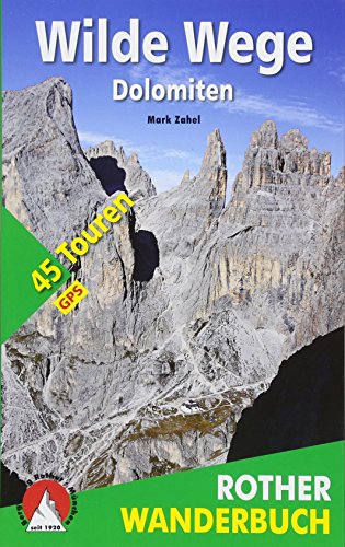 Wilde Wege Dolomiten: 45 Touren. Mit GPS-Daten (Rother Wanderbuch)