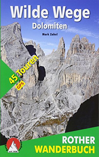 Wilde Wege Dolomiten: 45 Touren. Mit GPS-Daten (Rother Wanderbuch) von Bergverlag Rother