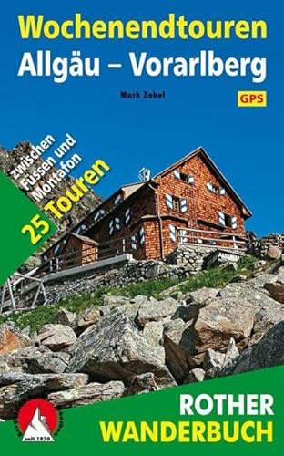 Wochenendtouren Allgäu-Vorarlberg: 25 Touren zwischen Füssen und Montafon. Mit GPS-Daten (Rother Wanderbuch) von Bergverlag Rother