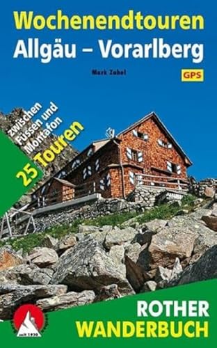 Wochenendtouren Allgäu-Vorarlberg: 25 Touren zwischen Füssen und Montafon. Mit GPS-Daten (Rother Wanderbuch) von Bergverlag Rother