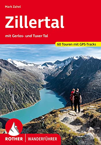 Zillertal: mit Gerlos- und Tuxer Tal. 60 Touren mit GPS-Tracks (Rother Wanderführer) von Bergverlag Rother