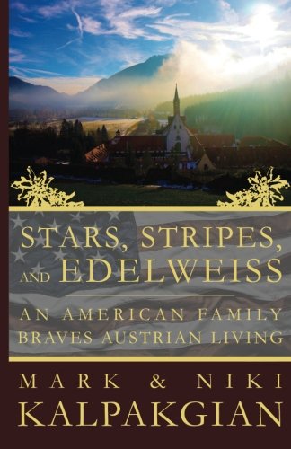 Stars, Stripes and Edelweiss: An American Family Braves Austrian Living