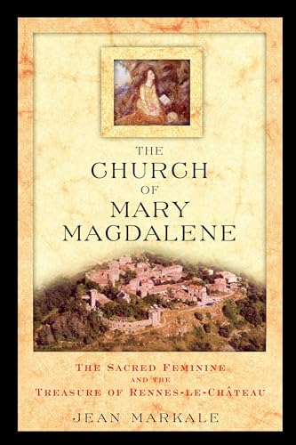 The Church of Mary Magdalene: The Sacred Feminine and the Treasure of Rennes-le-Château