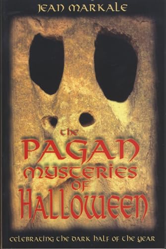 The Pagan Mysteries of Halloween: Celebrating the Dark Half of the Year