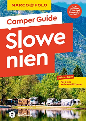 MARCO POLO Camper Guide Slowenien: Insider-Tipps für deine Wohnmobil-Touren von MAIRDUMONT