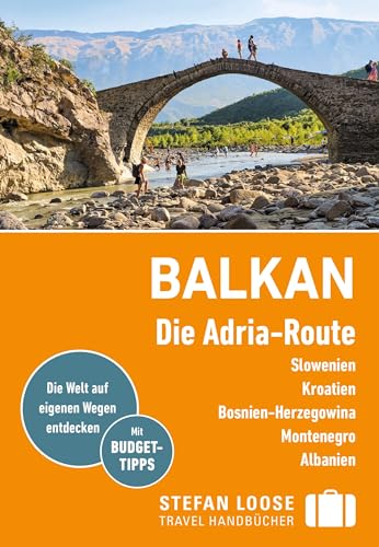 Stefan Loose Reiseführer Balkan, Die Adria-Route. Slowenien, Kroatien, Bosnien und Herzegowina, Montenegro, Albanien: mit Reiseatlas