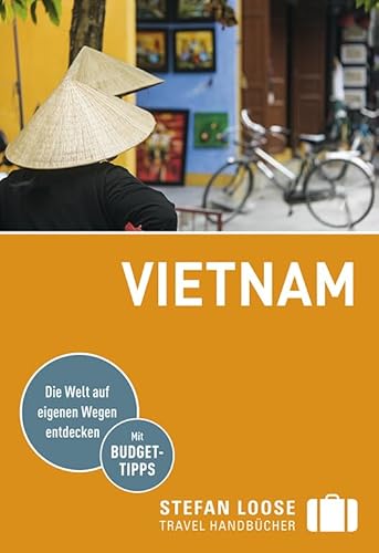 Stefan Loose Reiseführer Vietnam: mit Reiseatlas: Mit Reiseatlas und Budget-Tipps