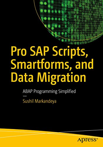 Pro SAP Scripts, Smartforms, and Data Migration: ABAP Programming Simplified von Apress