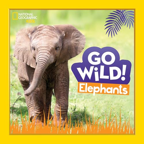 Go Wild! Elephants von National Geographic Kids