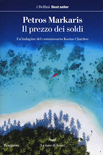 Il prezzo dei soldi. Un'indagine del commissario Kostas Charitos (I delfini. Best seller) von La nave di Teseo