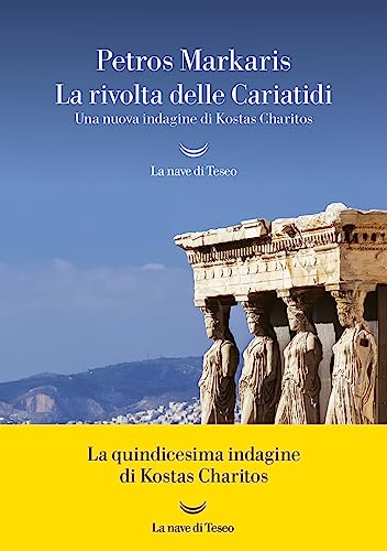 La rivolta delle Cariatidi. Una nuova indagine di Kostas Charitos (Oceani) von La nave di Teseo