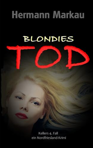 Blondies Tod: ein Nordfriesland-Krimi von Independently published