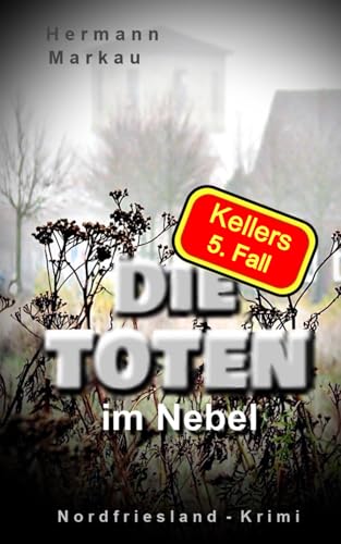 Die Toten im Nebel: ein Nordfriesland-Krimi von Independently published