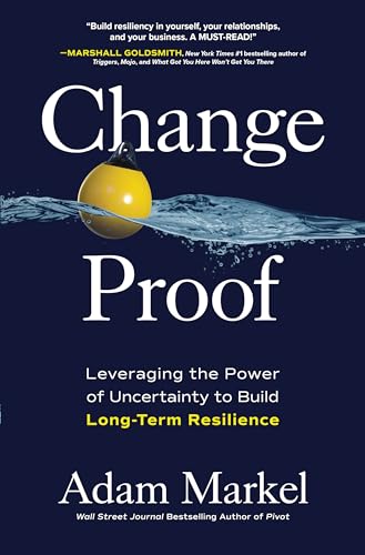 Change Proof: Leveraging the Power of Uncertainty to Build Long-Term Resilience von McGraw-Hill Education