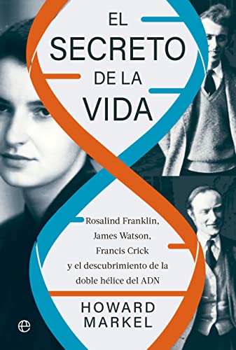 El secreto de la vida: Rosalind Franklin, James Watson, Francis Crick y el descubrimiento de la doble hélice del ADN von ESFERA DE LOS LIBROS