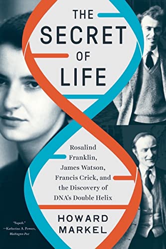 The Secret of Life: Rosalind Franklin, James Watson, Francis Crick, and the Discovery of DNA's Double Helix