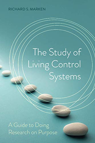 The Study of Living Control Systems: A Guide to Doing Research on Purpose von Cambridge University Press