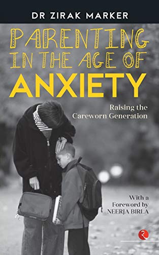 Parenting in the Age of Anxiety: Raising the Careworn Generation Parenting in the Age of Anxiety: Raising the Careworn Generation von Rupa Publications India