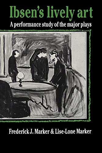 Ibsen's Lively Art: A Performance Study of the Major Plays von Cambridge University Press
