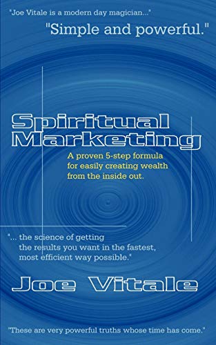 Spiritual Marketing: A Proven 5-Step Formula for Easily Creating Wealth from the Inside Out Spiritual Marketing: A Proven 5-Step Formula for Easily Creating Wealth from the Inside Out
