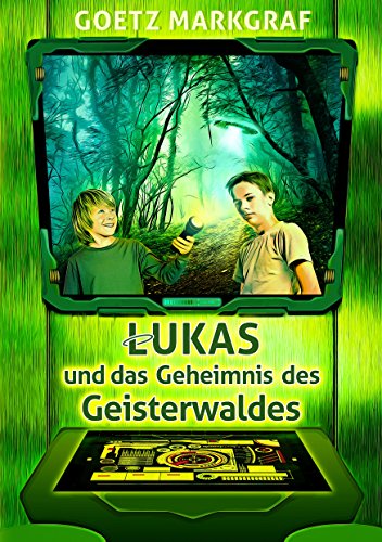Lukas und das Geheimnis des Geisterwaldes (Geisterwald-Trilogie)