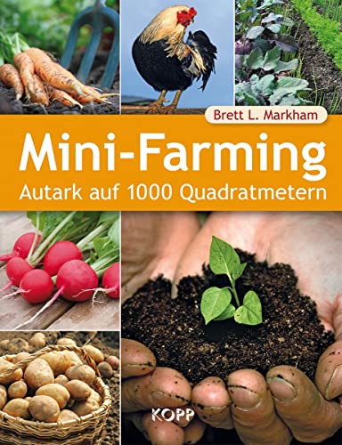 Mini-Farming: Autark auf 1000 Quadratmetern von Kopp Verlag