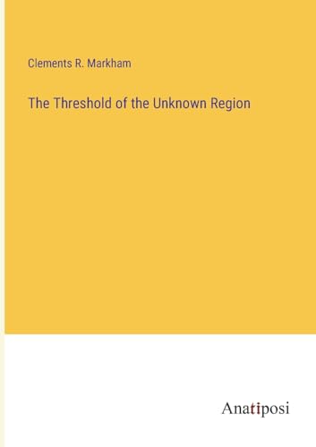 The Threshold of the Unknown Region von Anatiposi Verlag