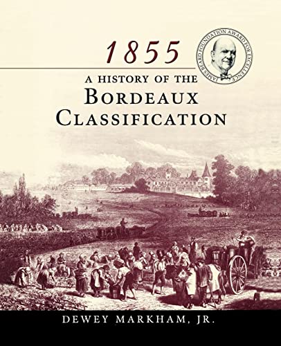 1855 Bordeaux: A History of the Bordeaux Classification