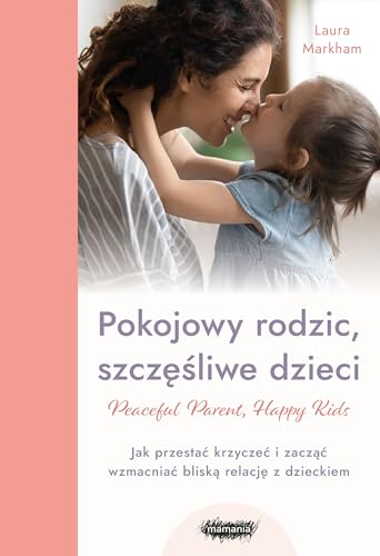 Pokojowy rodzic, szczęśliwe dzieci.: Peaceful Parent, Happy Kids von Mamania