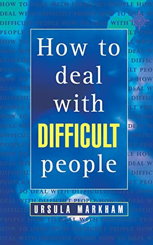 HOW TO DEAL WITH DIFFICULT PEOPLE (Thorsons Business S)