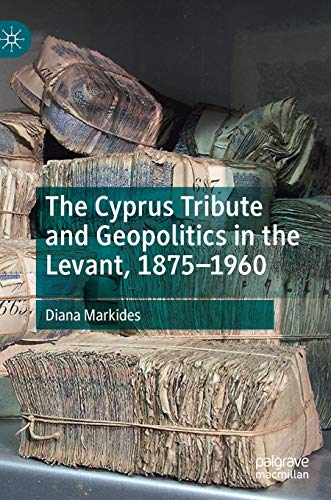 The Cyprus Tribute and Geopolitics in the Levant, 1875–1960 von MACMILLAN