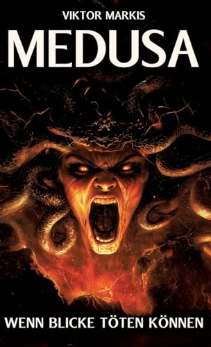 Medusa - Wenn Blicke töten können: Das Vermächtnis einer der faszinierendsten Figuren der griechischen Mythologie (Griechische Mythologie) von tredition