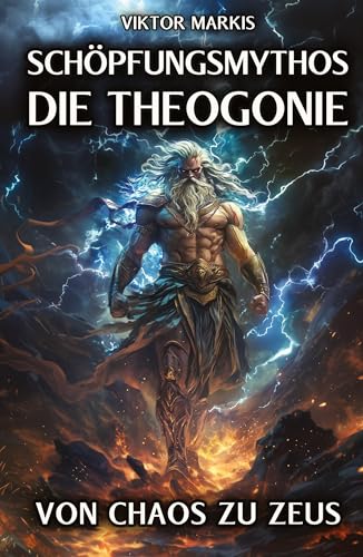 Schöpfungsmythos - Die Theogonie: Von Chaos zu Zeus: Die Ursprünge der griechischen Götterwelt in der Antike (Griechische Mythologie) von tredition