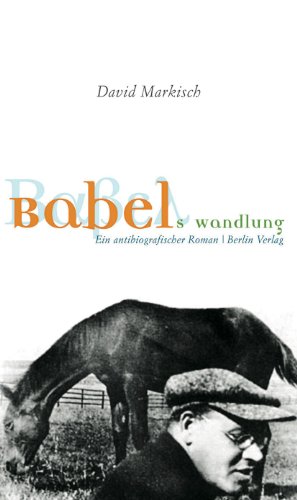 Babels Wandlung: Ein antibiographischer Roman von Berlin Verlag